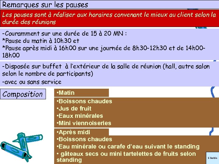 Remarques sur les pauses Les pauses sont à réaliser aux horaires convenant le mieux