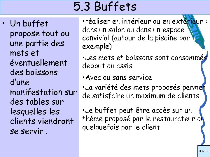 5. 3 Buffets • Un buffet propose tout ou une partie des mets et