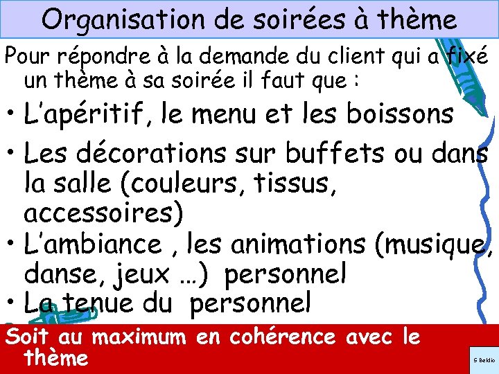 Organisation de soirées à thème Pour répondre à la demande du client qui a