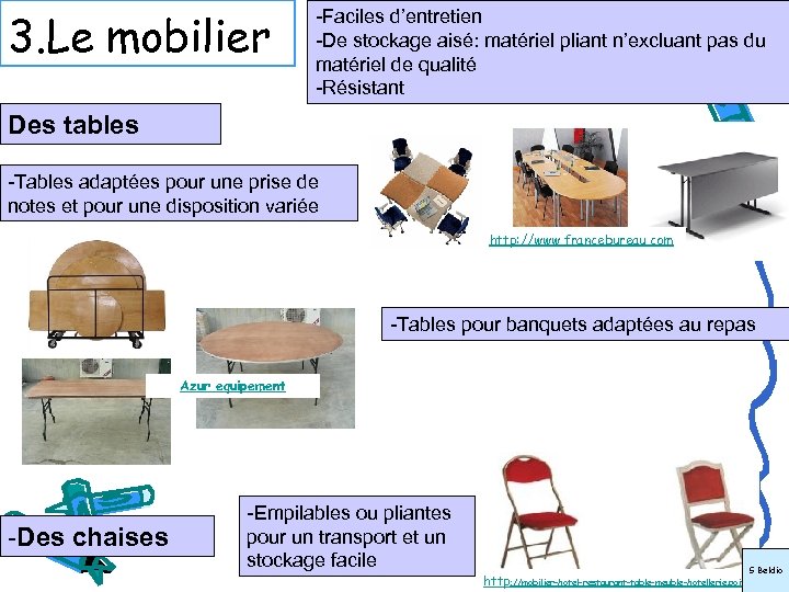 3. Le mobilier -Faciles d’entretien -De stockage aisé: matériel pliant n’excluant pas du matériel