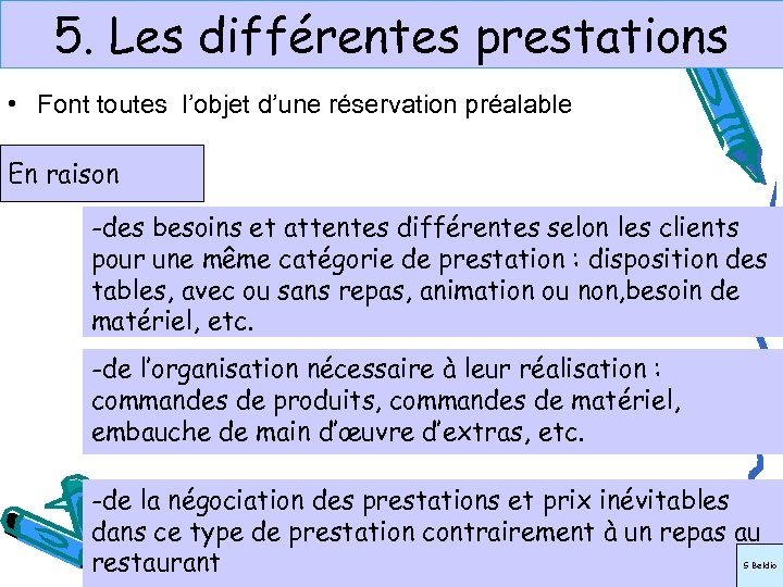 5. Les différentes prestations • Font toutes l’objet d’une réservation préalable En raison -des