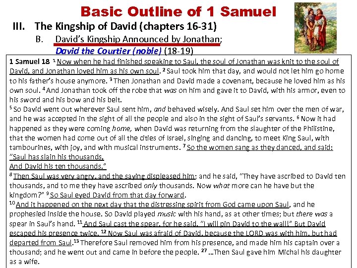 Basic Outline of 1 Samuel III. The Kingship of David (chapters 16 -31) B.