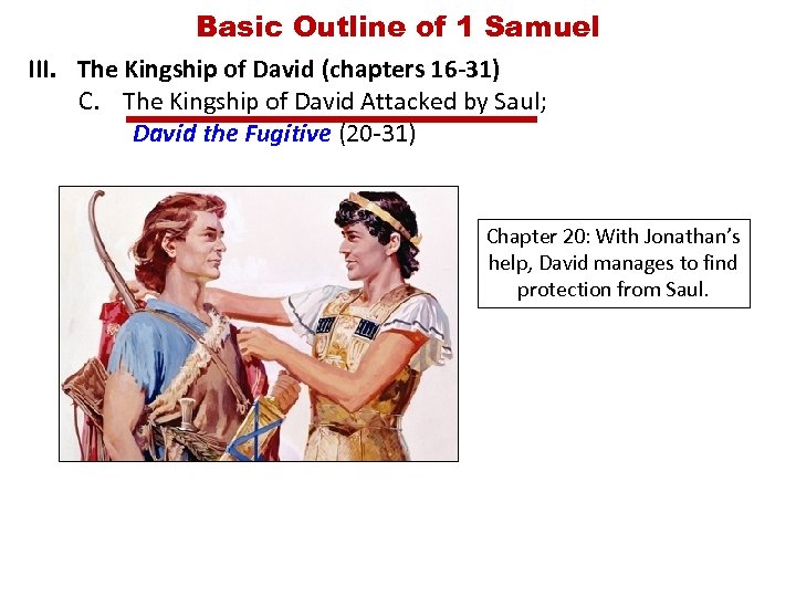 Basic Outline of 1 Samuel III. The Kingship of David (chapters 16 -31) C.