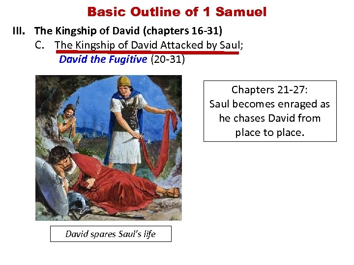 Basic Outline of 1 Samuel III. The Kingship of David (chapters 16 -31) C.