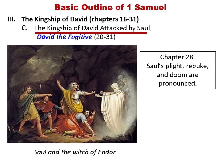 Basic Outline of 1 Samuel III. The Kingship of David (chapters 16 -31) C.
