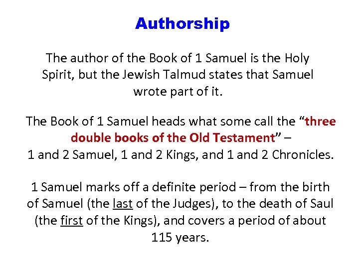 Authorship The author of the Book of 1 Samuel is the Holy Spirit, but