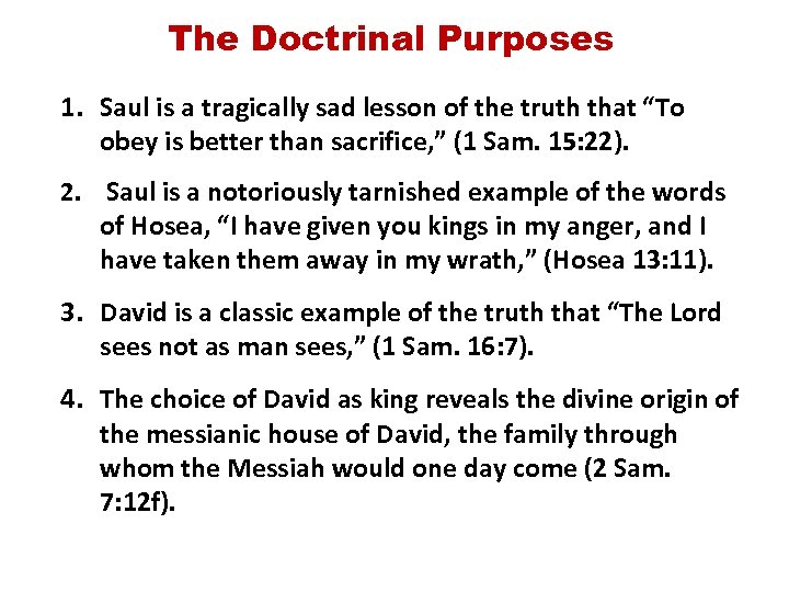 The Doctrinal Purposes 1. Saul is a tragically sad lesson of the truth that