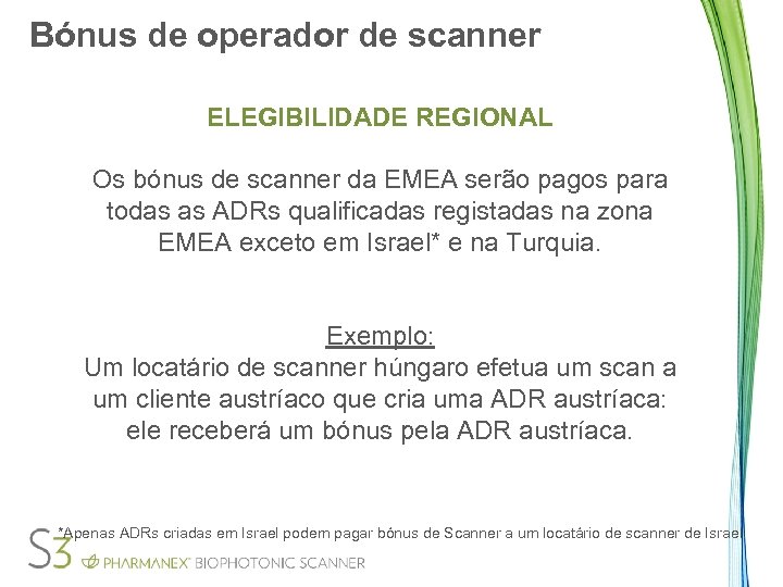 Bónus de operador de scanner ELEGIBILIDADE REGIONAL Os bónus de scanner da EMEA serão