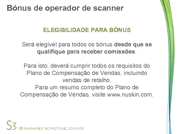 Bónus de operador de scanner ELEGIBILIDADE PARA BÓNUS Será elegível para todos os bónus