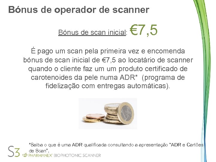 Bónus de operador de scanner Bónus de scan inicial: € 7, 5 É pago