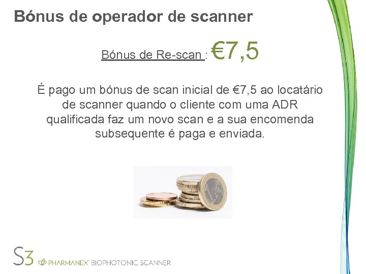 Bónus de operador de scanner Bónus de Re-scan : € 7, 5 É pago