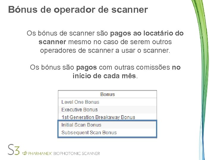 Bónus de operador de scanner Os bónus de scanner são pagos ao locatário do