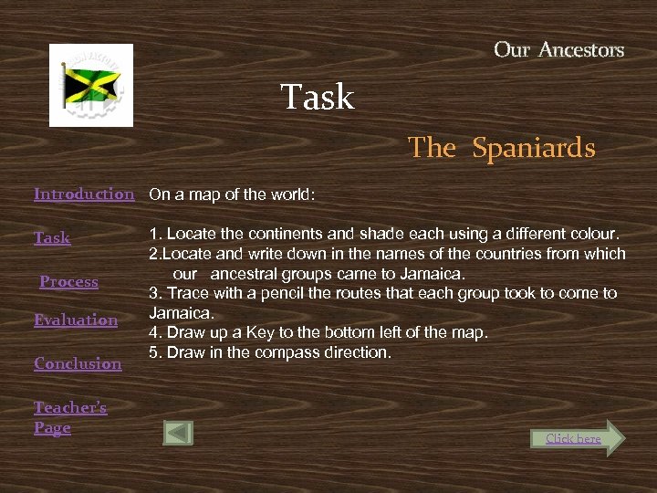 Our Ancestors Task The Spaniards Introduction On a map of the world: Task Process