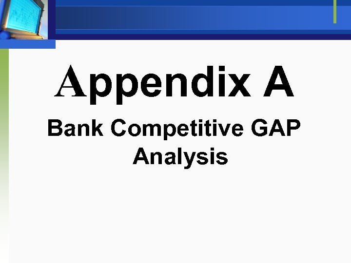 Appendix A Bank Competitive GAP Analysis 
