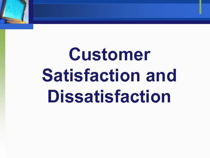 Customer Satisfaction and Dissatisfaction 