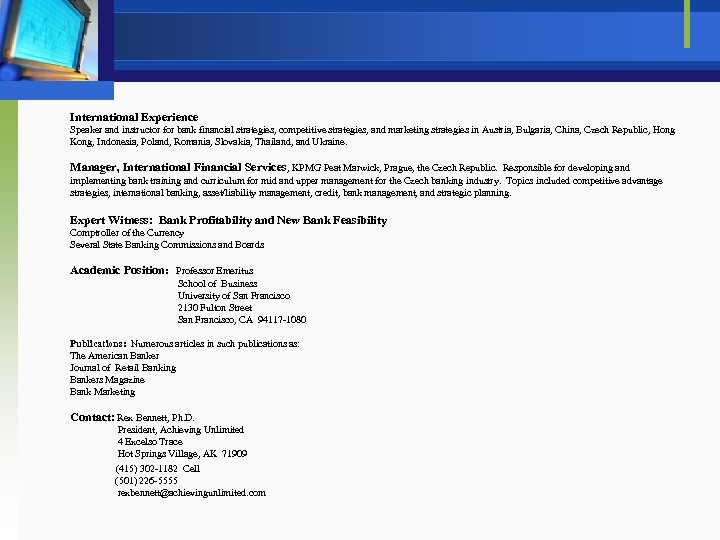 International Experience Speaker and instructor for bank financial strategies, competitive strategies, and marketing strategies