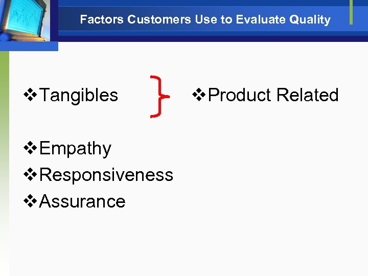 Factors Customers Use to Evaluate Quality v. Tangibles v. Empathy v. Responsiveness v. Assurance