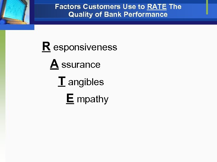 Factors Customers Use to RATE The Quality of Bank Performance R esponsiveness A ssurance