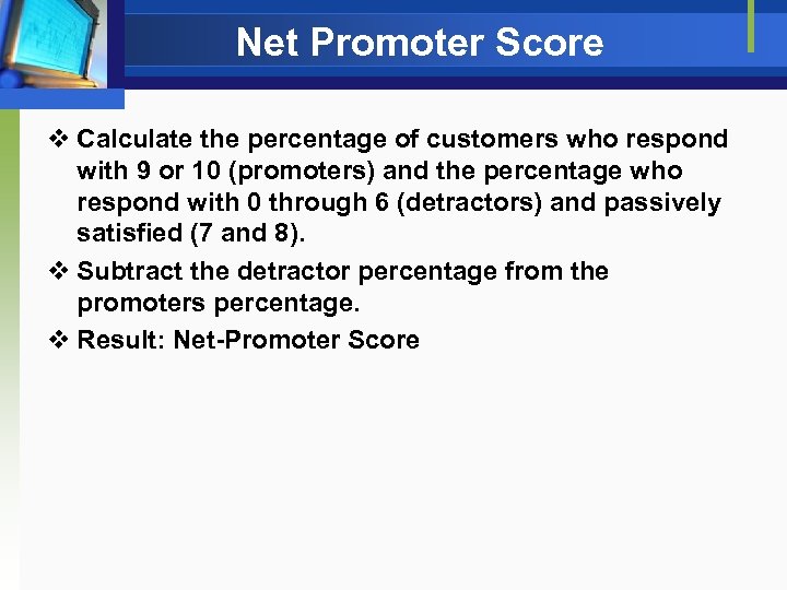 Net Promoter Score v Calculate the percentage of customers who respond with 9 or