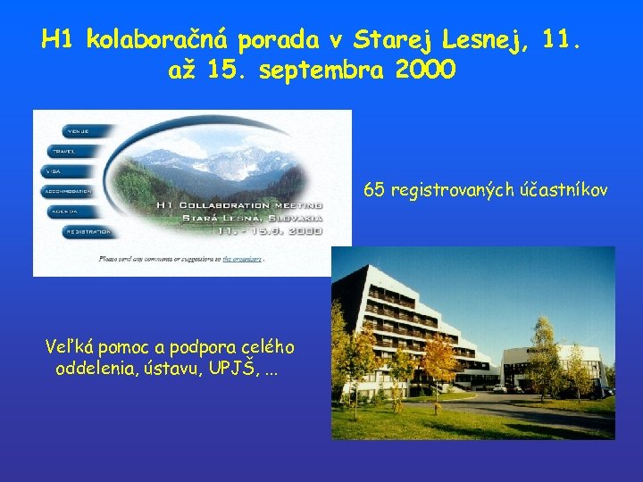 H 1 kolaboračná porada v Starej Lesnej, 11. až 15. septembra 2000 65 registrovaných