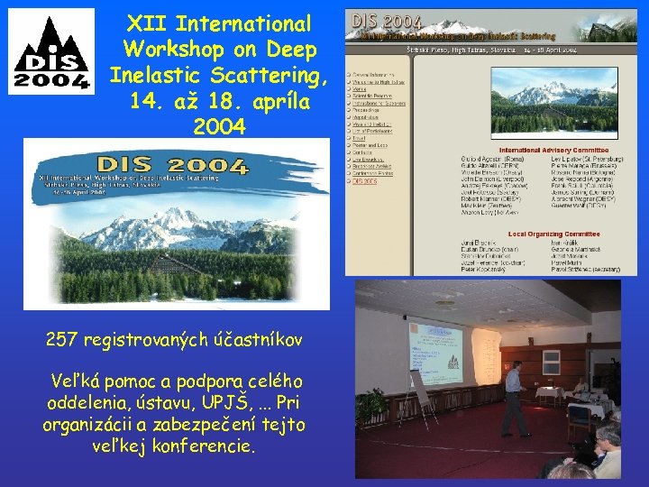 XII International Workshop on Deep Inelastic Scattering, 14. až 18. apríla 2004 257 registrovaných