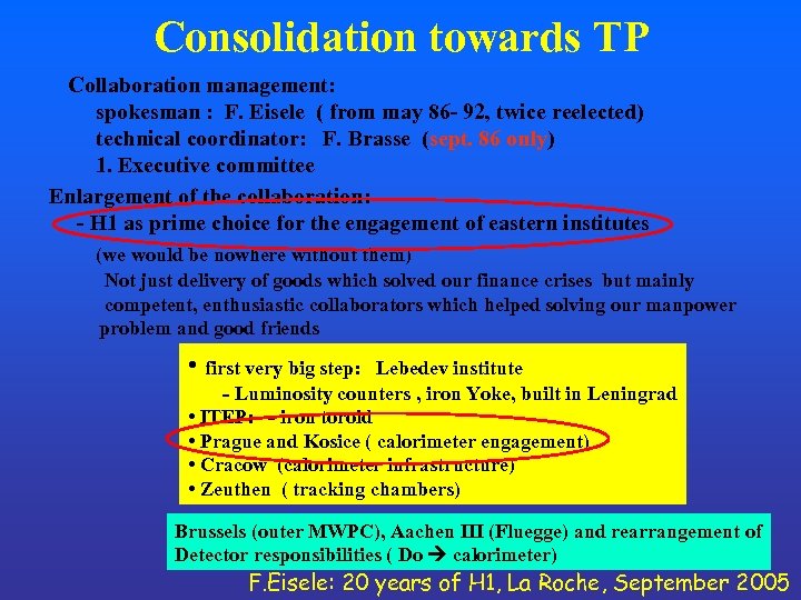 Consolidation towards TP Collaboration management: spokesman : F. Eisele ( from may 86 -