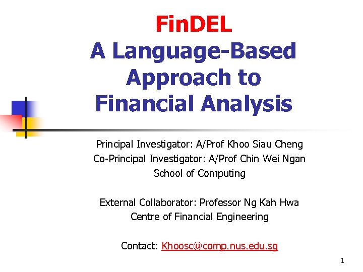 Fin. DEL A Language-Based Approach to Financial Analysis Principal Investigator: A/Prof Khoo Siau Cheng