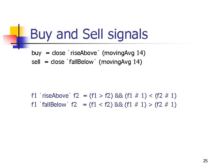Buy and Sell signals buy = close `rise. Above` (moving. Avg 14) sell =