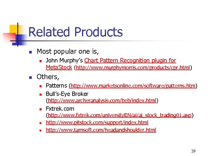 Related Products n Most popular one is, n n John Murphy’s Chart Pattern Recognition