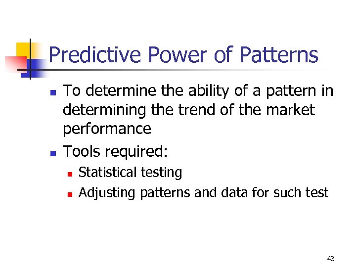 Predictive Power of Patterns n n To determine the ability of a pattern in