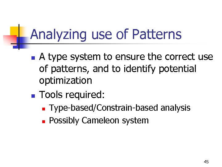 Analyzing use of Patterns n n A type system to ensure the correct use