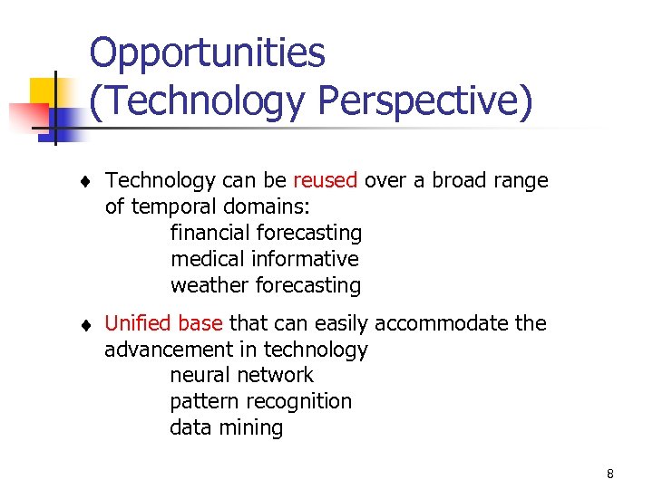 Opportunities (Technology Perspective) Technology can be reused over a broad range of temporal domains: