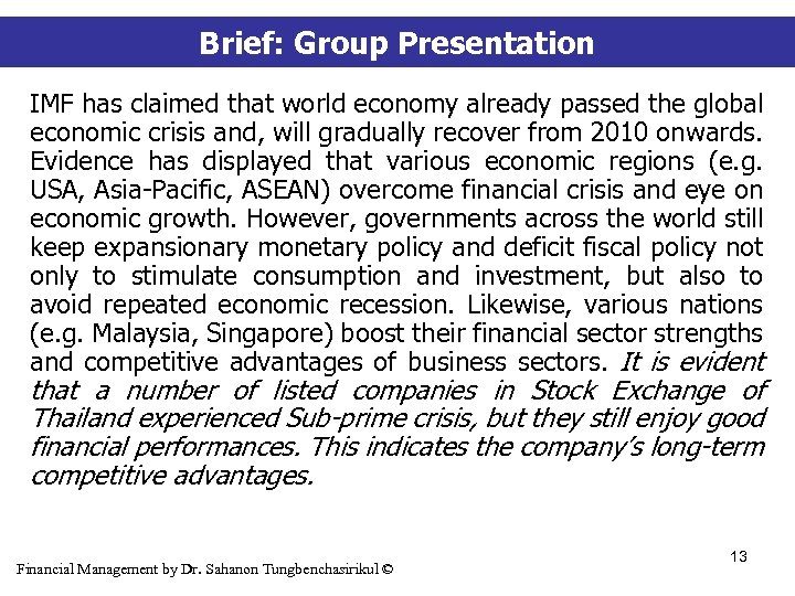 Brief: Group Presentation IMF has claimed that world economy already passed the global economic