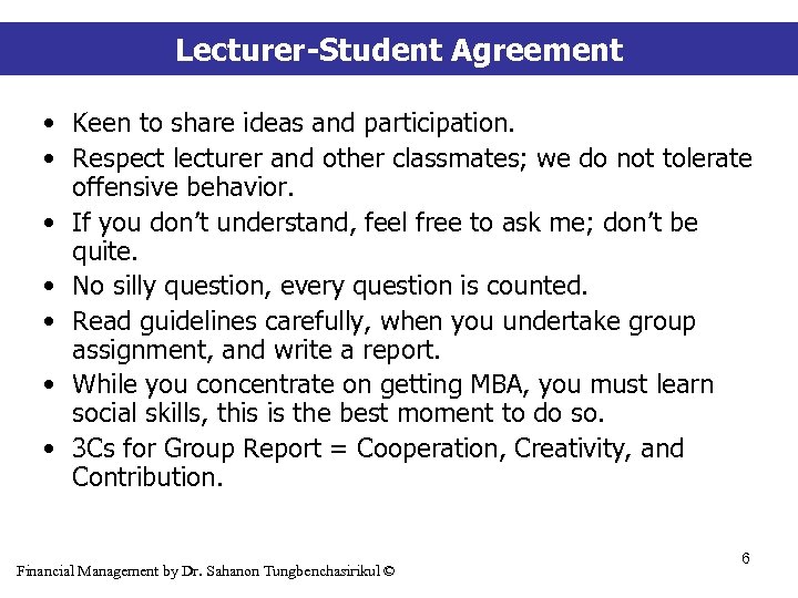 Lecturer-Student Agreement • Keen to share ideas and participation. • Respect lecturer and other