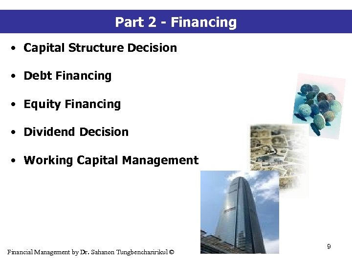 Part 2 - Financing • Capital Structure Decision • Debt Financing • Equity Financing
