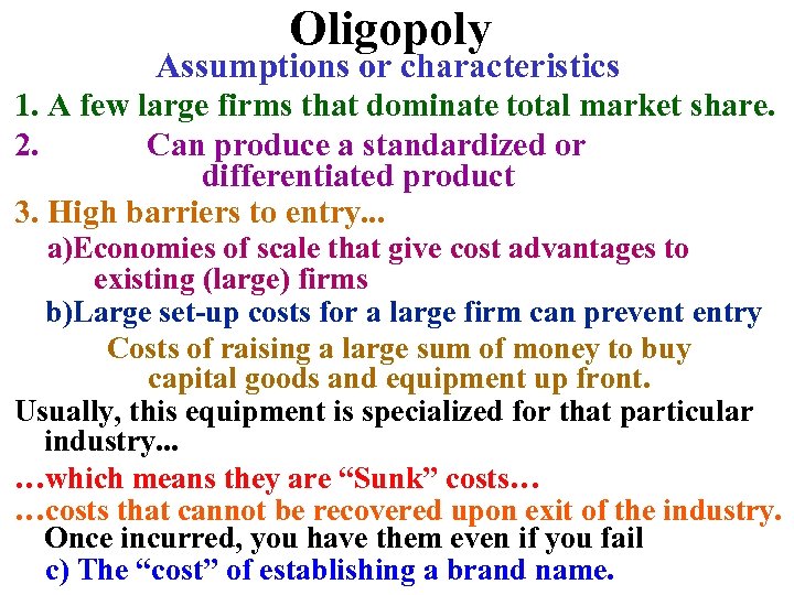 Oligopoly Assumptions or characteristics 1. A few large firms that dominate total market share.