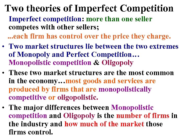 Two theories of Imperfect Competition Imperfect competition: more than one seller competes with other