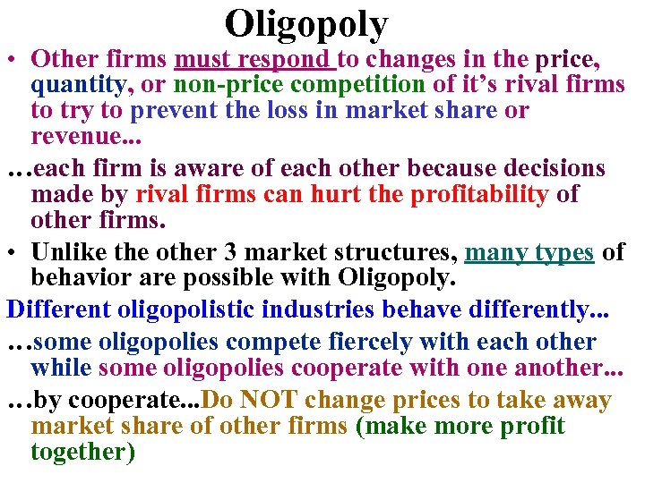 Oligopoly • Other firms must respond to changes in the price, quantity, or non-price