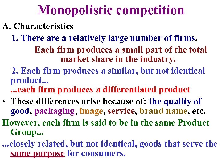 Monopolistic competition A. Characteristics 1. There a relatively large number of firms. Each firm