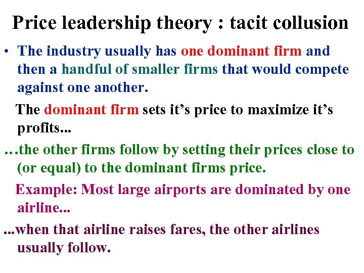 Price leadership theory : tacit collusion • The industry usually has one dominant firm