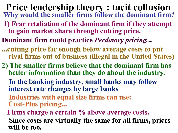 Price leadership theory : tacit collusion Why would the smaller firms follow the dominant