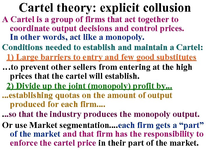 Cartel theory: explicit collusion A Cartel is a group of firms that act together