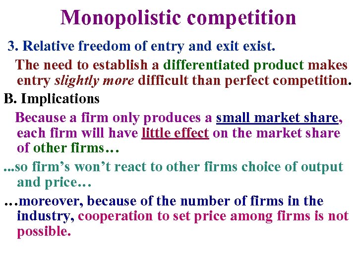 Monopolistic competition 3. Relative freedom of entry and exit exist. The need to establish