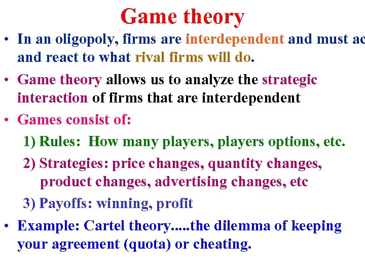 Game theory • In an oligopoly, firms are interdependent and must ac and react