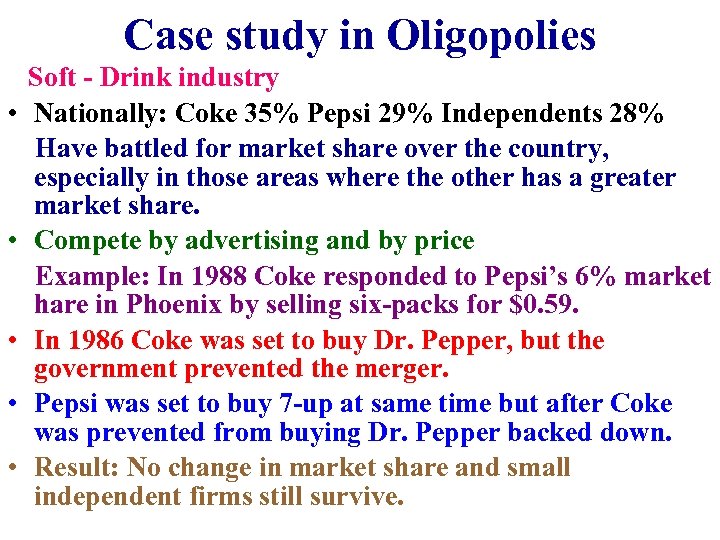 Case study in Oligopolies • • • Soft - Drink industry Nationally: Coke 35%