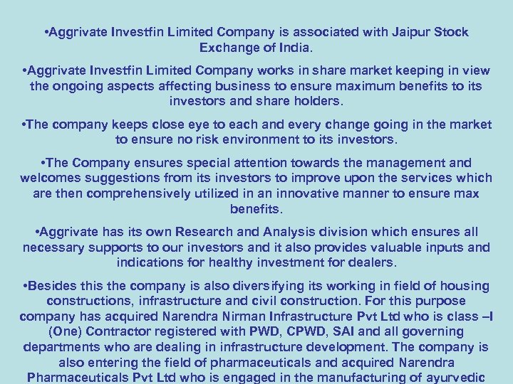  • Aggrivate Investfin Limited Company is associated with Jaipur Stock Exchange of India.