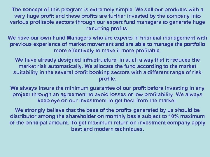 The concept of this program is extremely simple. We sell our products with a