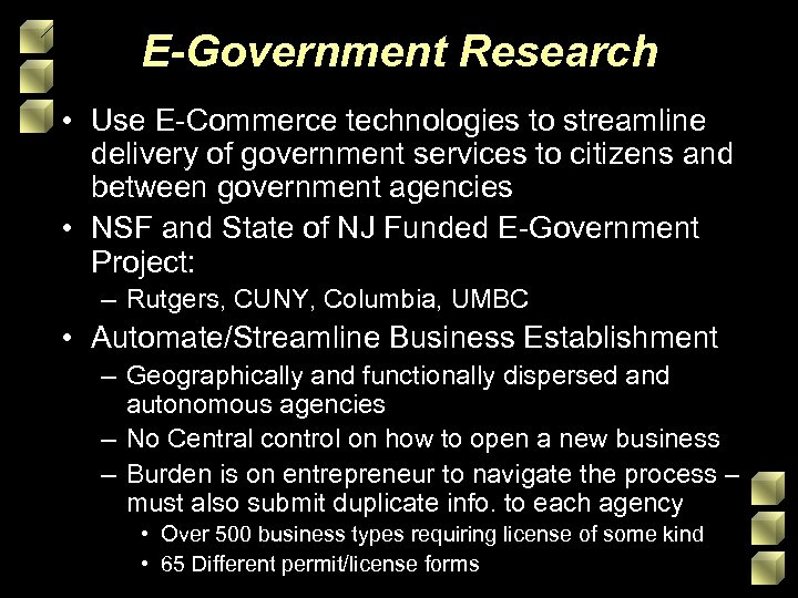 E-Government Research • Use E-Commerce technologies to streamline delivery of government services to citizens