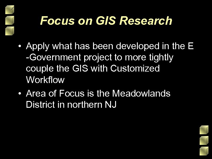 Focus on GIS Research • Apply what has been developed in the E -Government