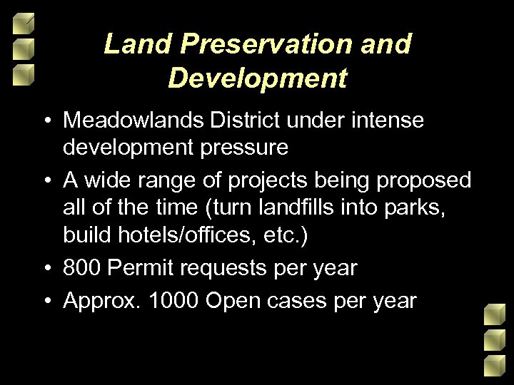 Land Preservation and Development • Meadowlands District under intense development pressure • A wide